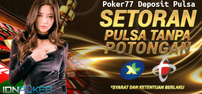 poker77 deposit pulsa